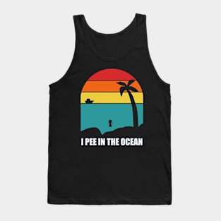 I Pee In The Ocean Tank Top